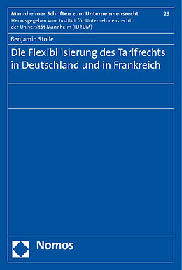 Kartonierter Einband Die Flexibilisierung des Tarifrechts in Deutschland und in Frankreich von Benjamin Stolle