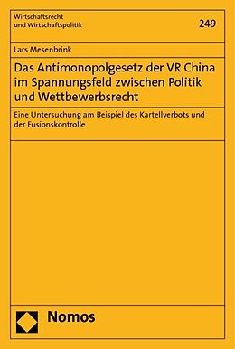 Kartonierter Einband Das Antimonopolgesetz der VR China im Spannungsfeld zwischen Politik und Wettbewerbsrecht von Lars Mesenbrink