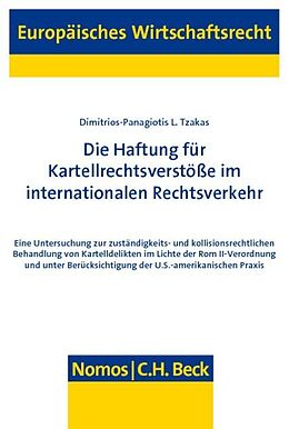 Kartonierter Einband Die Haftung für Kartellrechtsverstöße im internationalen Rechtsverkehr von Dimitrios-Panagiotis L. Tzakas