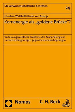 Kartonierter Einband Kernenergie als "goldene Brücke"? von Christian Waldhoff, Hanka von Aswege