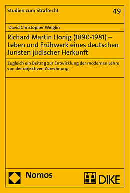 Kartonierter Einband Richard Martin Honig (1890-1981) - Leben und Frühwerk eines deutschen Juristen jüdischer Herkunft von David Christopher Weiglin