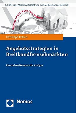 Kartonierter Einband Angebotsstrategien in Breitbandfernsehmärkten von Christoph Fritsch