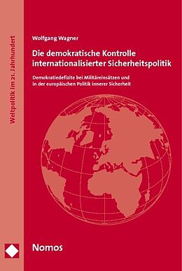Kartonierter Einband Die demokratische Kontrolle internationalisierter Sicherheitspolitik von Wolfgang Wagner