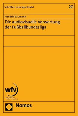 Kartonierter Einband Die audiovisuelle Verwertung der Fußballbundesliga von Hendrik Baumann