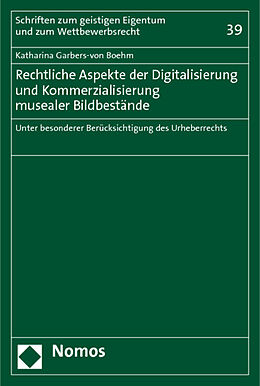 Kartonierter Einband Rechtliche Aspekte der Digitalisierung und Kommerzialisierung musealer Bildbestände von Katharina Garbers-von Boehm