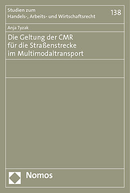 Kartonierter Einband Die Geltung der CMR für die Straßenstrecke im Multimodaltransport von Anja Tyzak