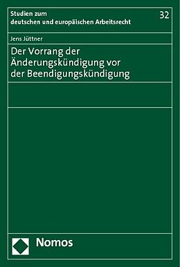 Kartonierter Einband Der Vorrang der Änderungskündigung vor der Beendigungskündigung von Jens Jüttner