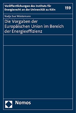 Kartonierter Einband Die Vorgaben der Europäischen Union im Bereich der Energieeffizienz von Nadja Sue Wüstemann