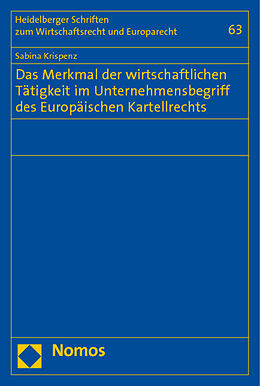 Kartonierter Einband Das Merkmal der wirtschaftlichen Tätigkeit im Unternehmensbegriff des Europäischen Kartellrechts von Sabina Krispenz