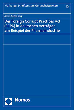 Kartonierter Einband Der Foreign Corrupt Practices Act (FCPA) in deutschen Verträgen am Beispiel der Pharmaindustrie von Anke Zierenberg