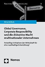 Kartonierter Einband Global Governance, Corporate Responsibility und die diskursive Macht multinationaler Unternehmen von Nina Kolleck