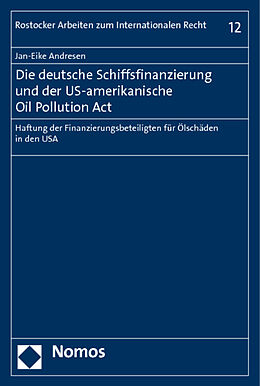 Kartonierter Einband Die deutsche Schiffsfinanzierung und der US-amerikanische Oil Pollution Act von Jan-Eike Andresen