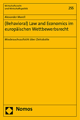 Kartonierter Einband (Behavioral) Law and Economics im europäischen Wettbewerbsrecht von Alexander Morell