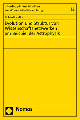 Kartonierter Einband Evolution und Struktur von Wissenschaftsnetzwerken am Beispiel der Astrophysik von Richard Heidler