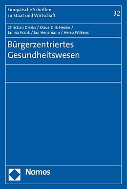 Kartonierter Einband Bürgerzentriertes Gesundheitswesen von Christian Dierks, Klaus-Dirk Henke, Janina Frank