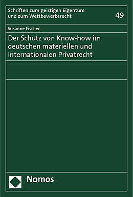 Kartonierter Einband Der Schutz von Know-how im deutschen materiellen und Internationalen Privatrecht von Susanne Fischer