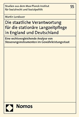 Kartonierter Einband Die staatliche Verantwortung für die stationäre Langzeitpflege in England und Deutschland von Martin Landauer