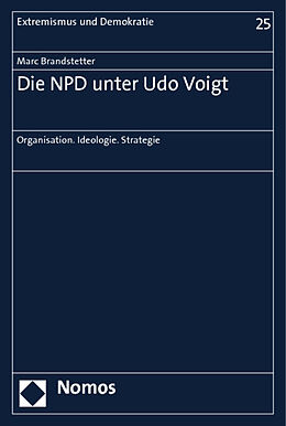 Kartonierter Einband Die NPD unter Udo Voigt von Marc Brandstetter