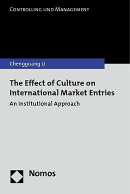 Kartonierter Einband The Effect of Culture on International Market Entries von Chengguang Li