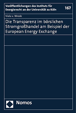 Kartonierter Einband Die Transparenz im börslichen Stromgroßhandel am Beispiel der European Energy Exchange von Viola v. Wrede