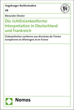 Fester Einband Die richtlinienkonforme Interpretation in Deutschland und Frankreich von Alexander Drexler