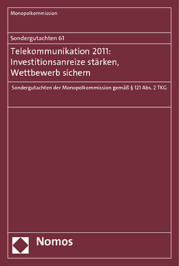 Kartonierter Einband Sondergutachten 61: Telekommunikation 2011: Investitionsanreize stärken, Wettbewerb sichern von Monopolkommission