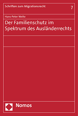Kartonierter Einband Der Familienschutz im Spektrum des Ausländerrechts von Hans-Peter Welte