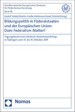 Kartonierter Einband Bildungspolitik in Föderalstaaten und der Europäischen Union: Does Federalism Matter? von 