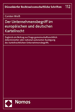 Kartonierter Einband Der Unternehmensbegriff im europäischen und deutschen Kartellrecht von Carsten Weiß