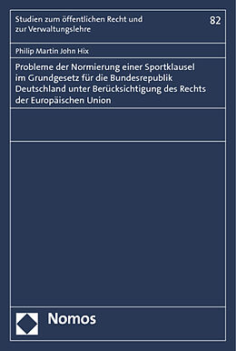 Kartonierter Einband Probleme der Normierung einer Sportklausel im Grundgesetz für die Bundesrepublik Deutschland unter Berücksichtigung des Rechts der Europäischen Union von Philip Martin John Hix
