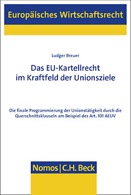 Fester Einband Das EU-Kartellrecht im Kraftfeld der Unionsziele von Ludger Breuer