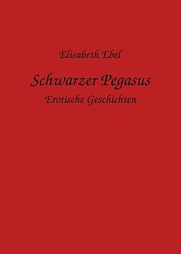 Fester Einband Schwarzer Pegasus von Elisabeth Ebel