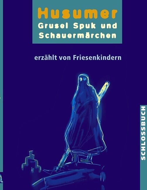 Husumer Grusel- Spuk- und Schauermärchen