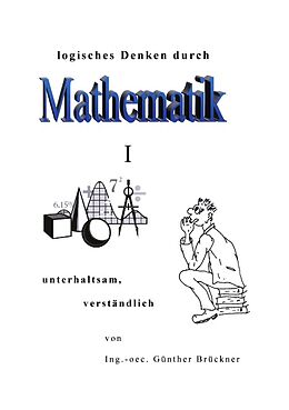Kartonierter Einband Logisches Denken durch Mathematik, I von Günther Brückner