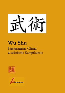 Kartonierter Einband Wu Shu Faszination China &amp; asiatische Kampfkünste von Frank Paetzold