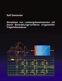 Kartonierter Einband Simulation von Leistungsbauelementen mit durch Bestrahlungsvefahren eingestellter Trägerlebensdauer von Ralf Siemieniec