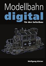 Kartonierter Einband Modellbahn digital für den Selbstbau von Wolfgang Körner