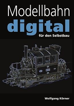 Kartonierter Einband Modellbahn digital für den Selbstbau von Wolfgang Körner