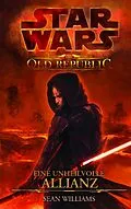E-Book (epub) Star Wars The Old Republic, Band 1: Eine unheilvolle Allianz von Sean Williams