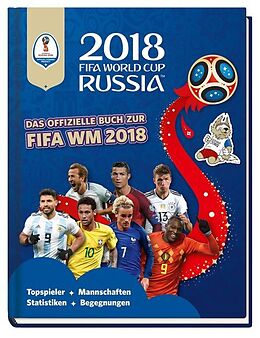 Fester Einband 2018 FIFA World Cup Russia - Das offizielle Buch zur FIFA WM 2018 von Kevin Pettman