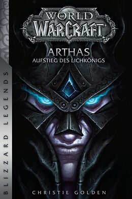 Kartonierter Einband World of Warcraft: Arthas - Aufstieg des Lichkönigs von Christie Golden