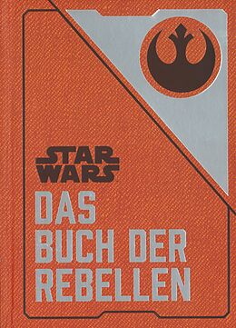 Fester Einband Star Wars: Das Buch der Rebellen von Daniel Wallace