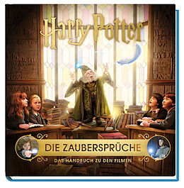 Fester Einband Harry Potter: Die Zaubersprüche - Das Handbuch zu den Filmen von Jody Revenson