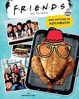Fester Einband Friends: Die TV-Serie: Das offizielle Kochbuch von Amanda Nicole Yee