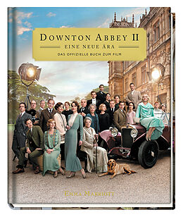 Fester Einband Downton Abbey II: Eine neue Ära - Das offizielle Buch zum Film von Emma Marriott