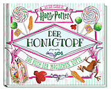 Fester Einband Aus den Filmen zu Harry Potter: Der Honigtopf - Das Buch der magischen Düfte von Daphne Pendergrass, Jenna Ballard