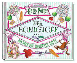 Fester Einband Aus den Filmen zu Harry Potter: Der Honigtopf - Das Buch der magischen Düfte von Daphne Pendergrass, Jenna Ballard
