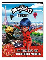 Kartonierter Einband Miraculous: ESCAPE - Die Suche nach den verlorenen Kwamis von Claudia Weber