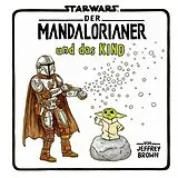 Fester Einband Star Wars: Der Mandalorianer und das Kind von Jeffrey Brown