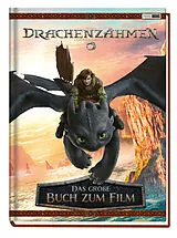 Fester Einband Drachenzähmen leicht gemacht (Live Action): Das große Buch zum Film von Gloria Cruz, Patrick Spaziant